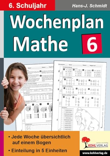 Wochenplan Mathe / Klasse 6: Jede Woche übersichtlich auf einem Bogen! (6. Schuljahr) von Kohl Verlag